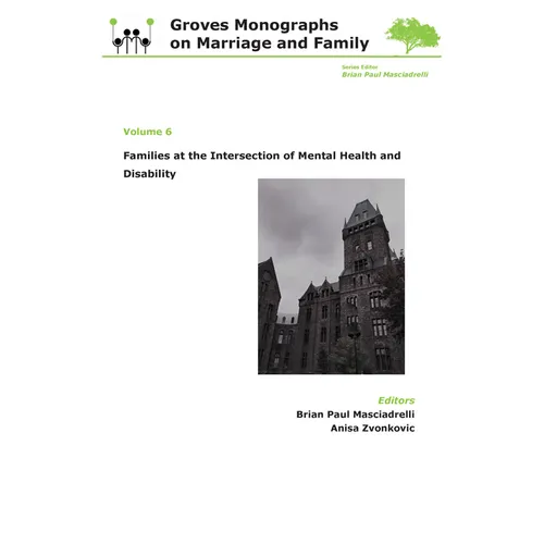 Families at the Intersection of Mental Health and Disabilities: Groves Monographs on Marriage and Family (Volume 6)