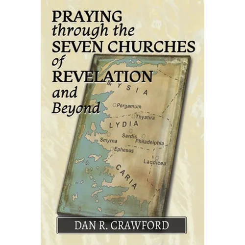 Praying Through the Seven Churches of Revelation and Beyond