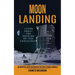 Moon Landing: Learn About the Origins of the Spacecraft (An Impartial Investigation Into the Apollo Moon Landings)
