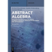 Abstract Algebra: With Applications to Galois Theory, Algebraic Geometry, Representation Theory and Cryptography