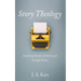 Story Theology: Exploring Themes of the Gospel Through Stories