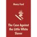 The Case Against the Little White Slaver