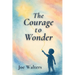 The Courage to Wonder