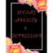 Social Anxiety and Depression Workbook: Ideal and Perfect Gift for Social Anxiety and Depression Workbook Best Social Anxiety and Depression Workbook
