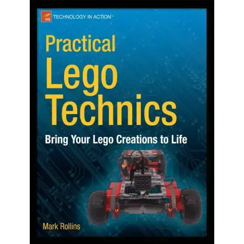 Practical Lego Technics: Bring Your Lego Creations to Life
