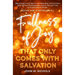 Fullness of Joy that Only Comes with Salvation: Becoming a Holy Spirit-Led, Manifest Child of God, Who Ignites Unstoppable, Joyful, Revival Fires of S