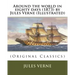Around the world in eighty days (1873) by Jules Verne (Illustrated): (Original Classics)