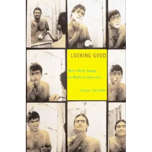 Looking Good: Male Body Image in Modern America
