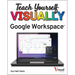 Teach Yourself Visually Google Workspace