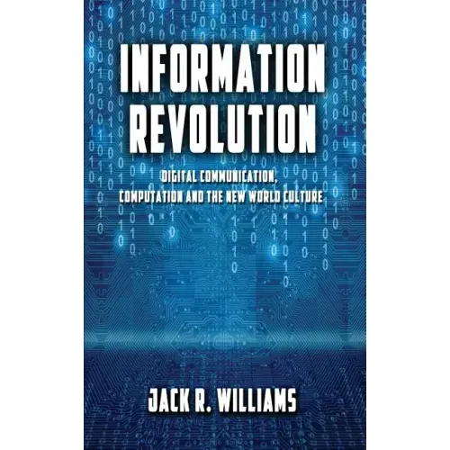 Information Revolution: Digital Communication, Computation and the New World Culture
