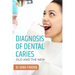 Diagnosis of Dental Caries-Old and the New