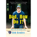 Dad, How Do I?: Practical Dadvice for Everyday Tasks and Successful Living