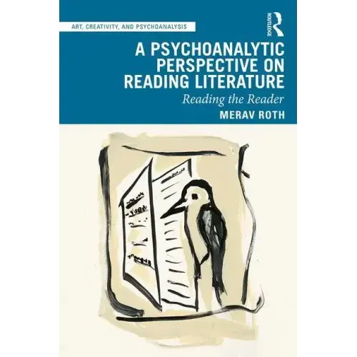 A Psychoanalytic Perspective on Reading Literature: Reading the Reader