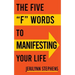 The Five F Words To Manifesting Your Life