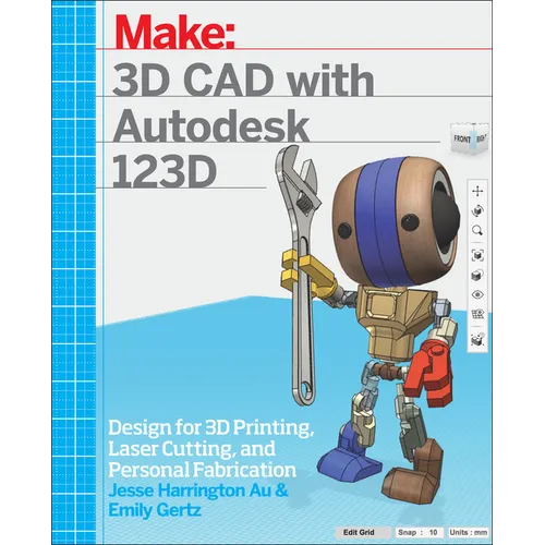 3D CAD with Autodesk 123D: Designing for 3D Printing, Laser Cutting, and Personal Fabrication