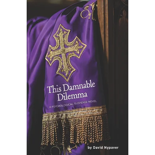 This Damnable Dilemma: A Psychological Suspense Novel