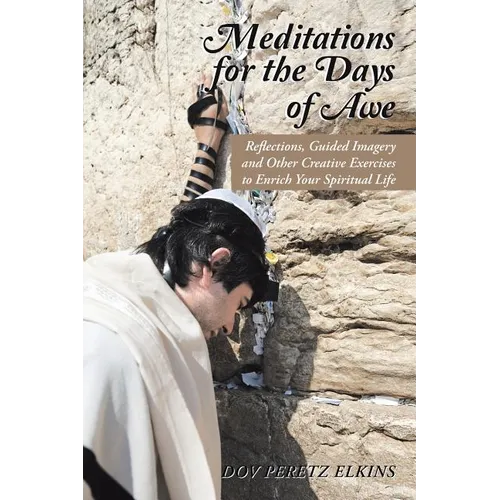 Meditations for the Days of Awe: Reflections, Guided Imagery and Other Creative Exercises to Enrich Your Spiritual Life