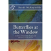 Butterflies at the Window: A Story of Butterfly People and Miracles in the Storm