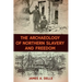The Archaeology of Northern Slavery and Freedom