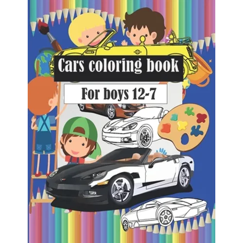 Cars coloring book: Wonderful and beautiful cars, classic cars and police cars for children between the ages of 7 - 8 - 9 - 10 - 11 - 12.
