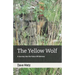 The Yellow Wolf: A Journey Into the Yukon Wilderness