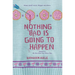 Nothing Bad Is Going to Happen