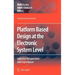 Platform Based Design at the Electronic System Level: Industry Perspectives and Experiences