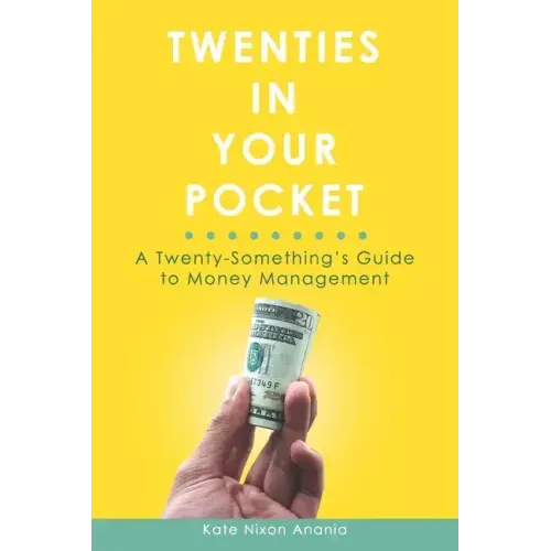 Twenties in Your Pocket: A twenty-something's guide to money management