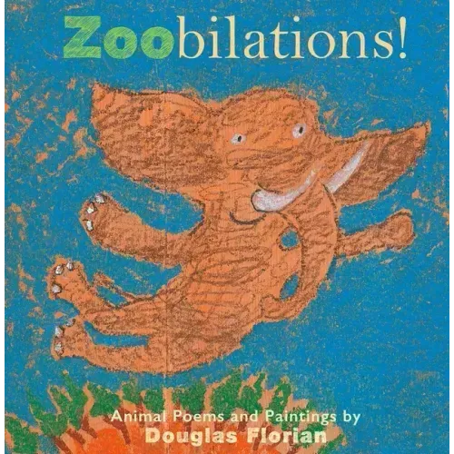 Zoobilations!: Animal Poems and Paintings