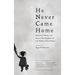 He Never Came Home: Interviews, Stories, and Essays from Daughters on Life Without Their Fathers