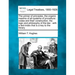 The primer of principles, the organic maxims of all systems of procedure: codes and their construction, the logic and philosophy of the law: with a te