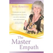 The Master Empath: Turning On Your Empath Gifts At Will -- In Love, Business and Friendship (Includes Training in Skilled Empath Merge)