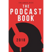The Podcast Book 2018: The Directory of Top Podcasts