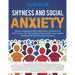 Shyness and Social Anxiety: Eliminate Negative Self Talk, Relieve Stress, Overcome Your Fears, Increase Your Self-Confidence & Social Skills Using Cog