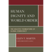 Human Dignity and World Order: The Holistic Foundations of Global Democracy