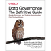 Data Governance: The Definitive Guide: People, Processes, and Tools to Operationalize Data Trustworthiness