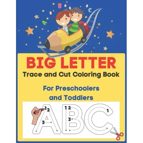 Big Letter Trace and Cut Coloring Book For Preschoolers and Toddlers: Homeschool Preschool Learning Activities (Big Letter Books)