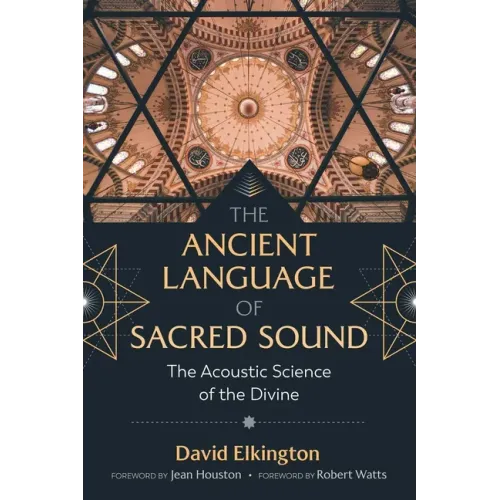 The Ancient Language of Sacred Sound: The Acoustic Science of the Divine