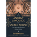 The Ancient Language of Sacred Sound: The Acoustic Science of the Divine