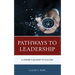 Pathways to Leadership: A Leader's Journey to Success