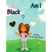 Am I Black or Am I White?