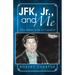 JFK, Jr., and Me: The Other Side of Camelot