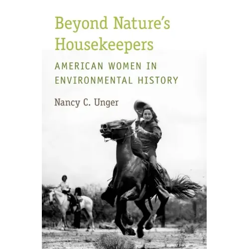 Beyond Nature's Housekeepers: American Women in Environmental History