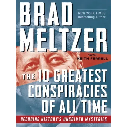 The 10 Greatest Conspiracies of All Time: Decoding History's Unsolved Mysteries