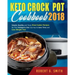 Keto Crock-Pot Cookbook 2018: Simple, Healthy and Tasty Slow Cooker Recipes for Your Ketogenic Diet Journey to Save Time and Lose Weight Fast