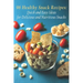 96 Healthy Snack Recipes: Quick and Easy Ideas for Delicious and Nutritious Snacks