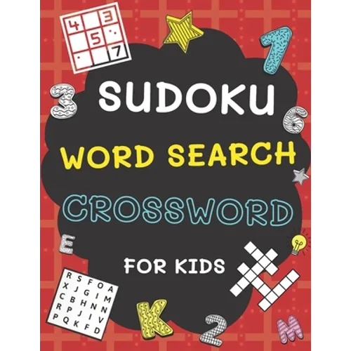 Sudoku, Word Search and Crossword for Kids: 3 in 1 Sudoku (4x4, 6x6, 8x8 & 9x9 ), Word Search and Crossword Puzzle Book for Kids (With Solutions) Easy