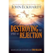 Destroying the Spirit of Rejection: Receive Love and Acceptance and Find Healing