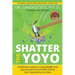 Shatter the Yoyo: A Definitive Guide to Losing Weight and Gaining Self Control While Ending Your Dependence on Diets
