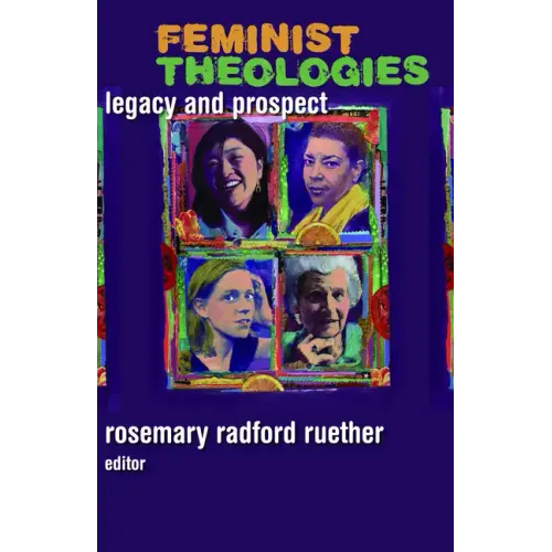 Feminist Theologies: Legacy and Prospect
